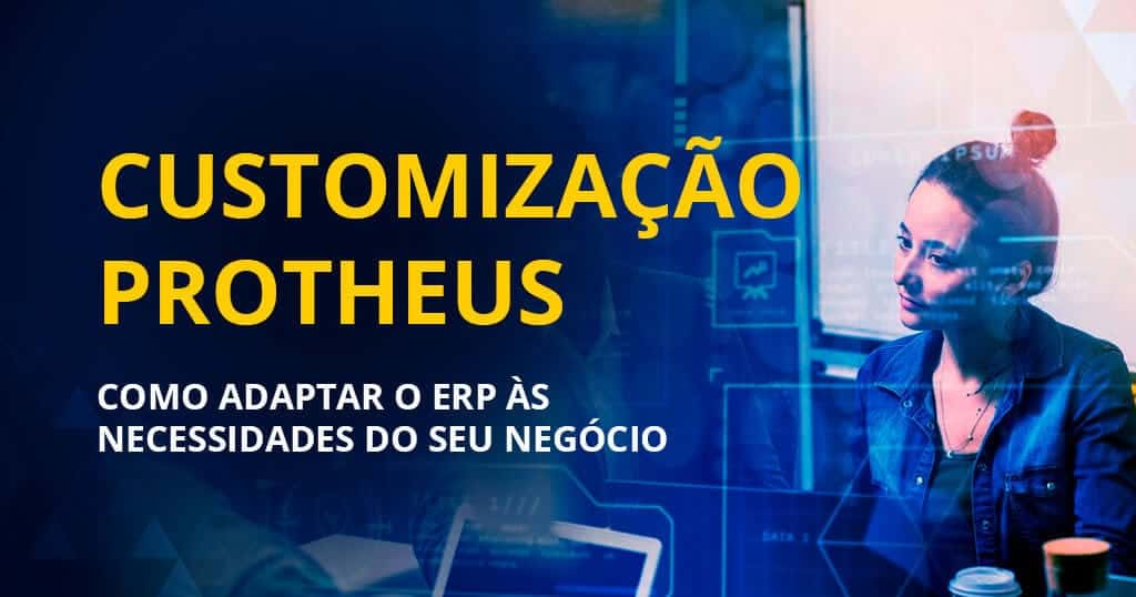 Customização no TOTVS Protheus