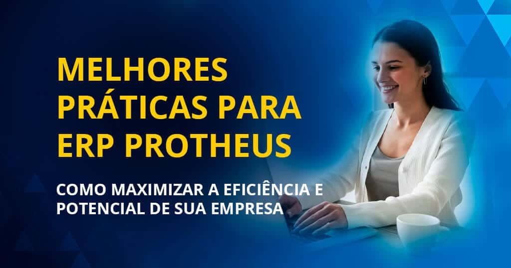 melhores prativas para seu erp protheus