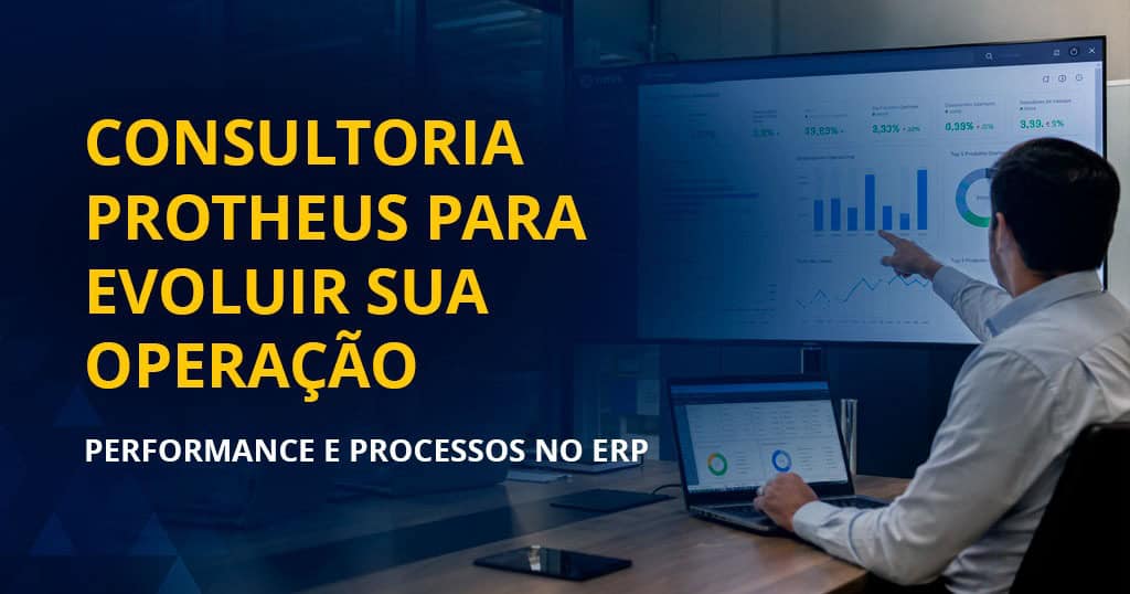 Gestor analisando indicadores do ERP Protheus com apoio de consultoria especializada para melhorar performance, processos e resultados operacionais.